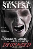 Beginners Guide to the Recently Deceased: A Horror Novella (eBook, ePUB) Beginners Guide to the Recently Deceased: A Horror Novella (eBook, ePUB)