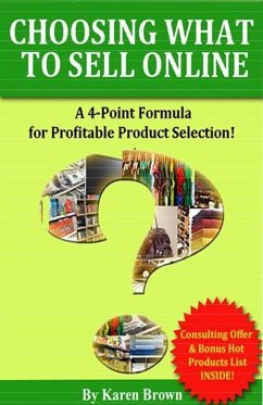 Choosing What to Sell Online: A 4-Point Formula for Profitable Product Selection (eBook, ePUB) - Brown, Karen