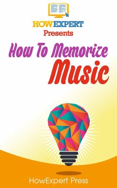 How To Memorize Music (eBook, ePUB) - Howexpert