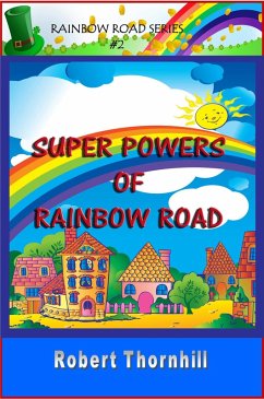 Super Powers Of Rainbow Road (eBook, ePUB) - Thornhill, Robert