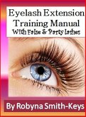 Eyelash Extensions Training Manual with False and Party Lashes (eBook, ePUB)