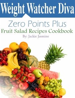 Weight Watcher Diva Zero Points Plus Fruit Salad Recipes Cookbook (eBook, ePUB) - Jasmine, Jackie