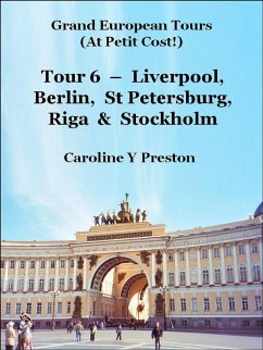 Cover Grand Tours: Tour 6 - Liverpool, Berlin, St Petersburg, Riga & Stockholm (eBook, ePUB)