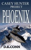 Casey Hunter Project PHOENIX (eBook, ePUB) Casey Hunter Project PHOENIX (eBook, ePUB)