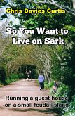 So You Want to Live on Sark (eBook, ePUB) So You Want to Live on Sark (eBook, ePUB)