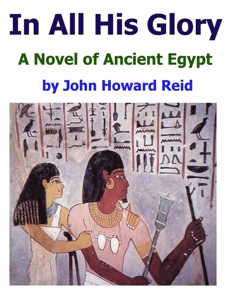 In All His Glory: A Novel of Ancient Egypt (eBook, ePUB) In All His Glory: A Novel of Ancient Egypt (eBook, ePUB)