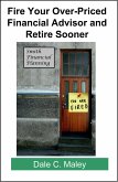 Fire Your Over-Priced Financial Advisor and Retire Sooner (eBook, ePUB) Fire Your Over-Priced Financial Advisor and Retire Sooner (eBook, ePUB)