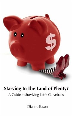 Starving in the Land of Plenty? A guide to surviving life's curveballs. (eBook, ePUB) - Eason, Dianne