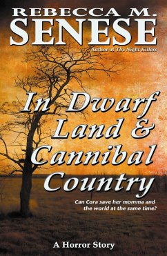 In Dwarf Land & Cannibal Country: A Horror Story (eBook, ePUB) - Senese, Rebecca M.