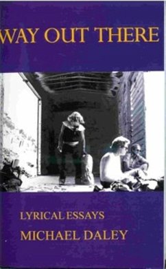 Way Out There: Lyrical Essays (eBook, ePUB) - Daley, Michael