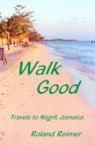 Walk Good: Travels to Negril Jamaica (eBook, ePUB)