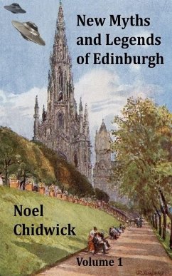 New Myths and Legends of Edinburgh Volume 1 (eBook, ePUB) - Chidwick, Noel