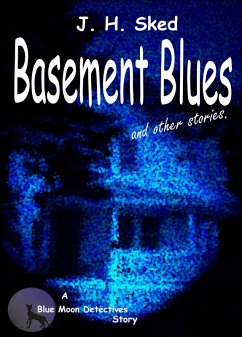 Basement Blues and Other Stories (eBook, ePUB) - Sked, J. H.