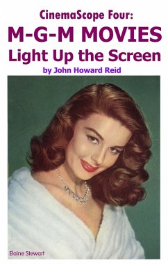 CinemaScope Four: M-G-M MOVIES Light Up the Screen (eBook, ePUB) - Reid, John Howard