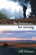 Be Brave, Be Strong: A Journey Across... - Bild 1