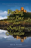 Finding Your Place on Your Mountain: A Practical Guide and Workbook for Reigning as Kings in the Kingdom of God (eBook, ePUB)