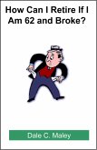 How Can I Retire If I Am 62 and Broke? (eBook, ePUB) How Can I Retire If I Am 62 and Broke? (eBook, ePUB)