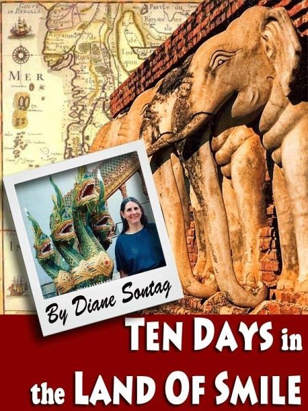 Ten Days in the Land of Smile: A Thailand Travelogue (eBook, ePUB) Ten Days in the Land of Smile: A Thailand Travelogue (eBook, ePUB)