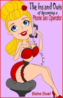 Ins and Outs of Becoming a Phone Sex Operator (eBook, ePUB) Cover Ins and Outs of Becoming a Phone Sex Operator (eBook, ePUB)