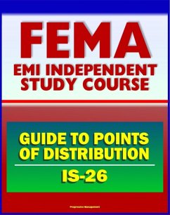 Cover 21st Century FEMA Study Course: Guide to Points of Distribution (POD) for Emergency Managers (IS-26) - Staffing, Procedures, Safety, Equipment, USACE Army Corps of Engineers (eBook, ePUB)