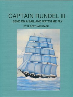 Captain Rundel III: Bend on a Sail and Watch Me Fly (eBook, ePUB) - Stark, N. Beetham