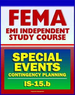 Cover 21st Century FEMA Study Course: Special Events Contingency Planning for Public Safety Agencies (IS-15.b) - Concerts, Carnivals, Air Shows, Parades, Fairs, Aquatic Events, Festivals, Conventions (eBook, ePUB)