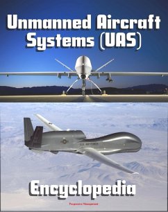 Cover 2011 Unmanned Aircraft Systems (UAS) Encyclopedia: UAVs, Drones, Remotely Piloted Aircraft (RPA), Weapons and Surveillance - Roadmap, Flight Plan, Reliability Study, Systems News and Notes (eBook, ePUB)