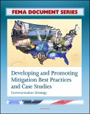 FEMA Document Series: Developing and Promoting Mitigation Best Practices and Case Studies - Communication Strategy (eBook, ePUB)