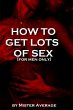 How to Get Lots of Sex [for Men Only]... - Bild 1