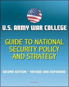 U.S. Army War College Guide to National Security Policy and Strategy: Second Edition, Revised and Expanded (eBook, ePUB) - Progressive Management