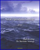 Naval Operations Concept 2010: Maritime Security, Power Projection, Force Structure, Seapower Strategy for Navy, Marines, and Coast Guard (eBook, ePUB)
