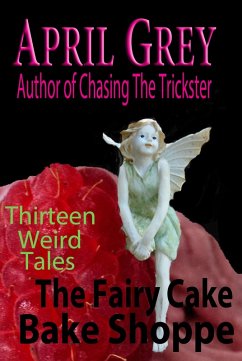 Cover Fairy Cake Bake Shoppe and 13 Other Weird Tales (eBook, ePUB)