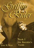 Griffin Rider, Book 1, The Inventor's Tomb. (eBook, ePUB)