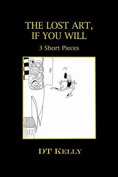 Cover Lost Art, If You Will: 3 Short Pieces (eBook, ePUB)