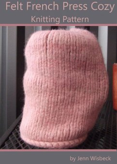 Cover Felt French Press Cozy Knitting Pattern (eBook, ePUB)