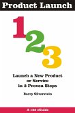 Product Launch 123: Launch a New Product or Service in 3 Proven Steps (eBook, ePUB)