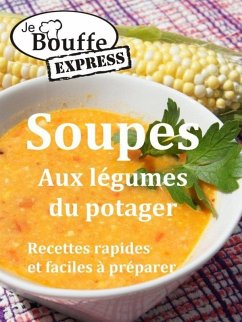 Cover JeBouffe-Express Soupes aux legumes du potager. Recettes faciles et rapides a preparer (eBook, ePUB)
