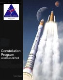 NASA's Constellation Program: Lessons Learned (Volume I and II) - Moon and Mars Exploration Program - Ares Rockets and Orion Spacecraft (eBook, ePUB)