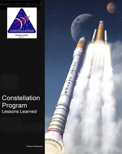 NASA's Constellation Program: Lessons Learned (Volume I and II) - Moon and Mars Exploration Program - Ares Rockets and Orion Spacecraft (eBook, ePUB) - Progressive Management