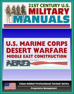 21st Century U.S. Military Manuals: Problems in Desert Warfare and Troop Construction in the Middle East Marine Corps Field Manuals (Value-Added Professional Format Series) (eBook, ePUB) - Progressive Management
