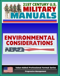 21st Century U.S. Military Manuals: Environmental Considerations in Military Operations Field Manual - FM 3-100.4 (Value-Added Professional Format Series) (eBook, ePUB) - Progressive Management