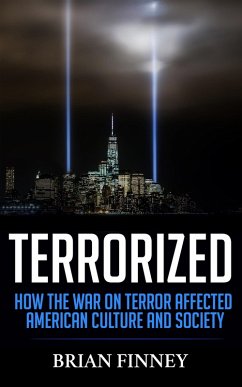 Terrorized: How the War on Terror Affected American Culture and Society (eBook, ePUB) - Finney, Brian