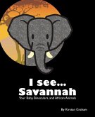 I see... Savannah: Your Baby, Binoculars, and African Animals (eBook, ePUB)