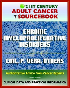 Cover 21st Century Adult Cancer Sourcebook: Chronic Myeloproliferative Disorders - Chronic Myelogenous Leukemia, Polycythemia Vera, Myelofibrosis, Thrombocythemia, Neutrophilic Leukemia (eBook, ePUB)