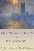 Twas A Balmy, October Eve In Old Londontown (eBook, ePUB)