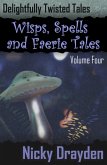 Delightfully Twisted Tales: Wisps, Spells and Faerie Tales (Volume Four) (eBook, ePUB)