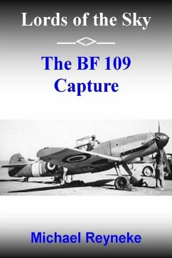 Lords of the Sky: The Bf 109 Capture (eBook, ePUB) - Reyneke, Michael