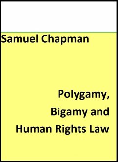 Polygamy, Bigamy and Human Rights Law (eBook, ePUB) - Chapman, Samuel