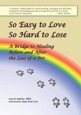 So Easy to Love, So Hard to Lose: A Bridge to Healing Before and After the Loss of a Pet (eBook, ePUB)