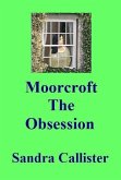 Moorcroft: The Obsession (eBook, ePUB)